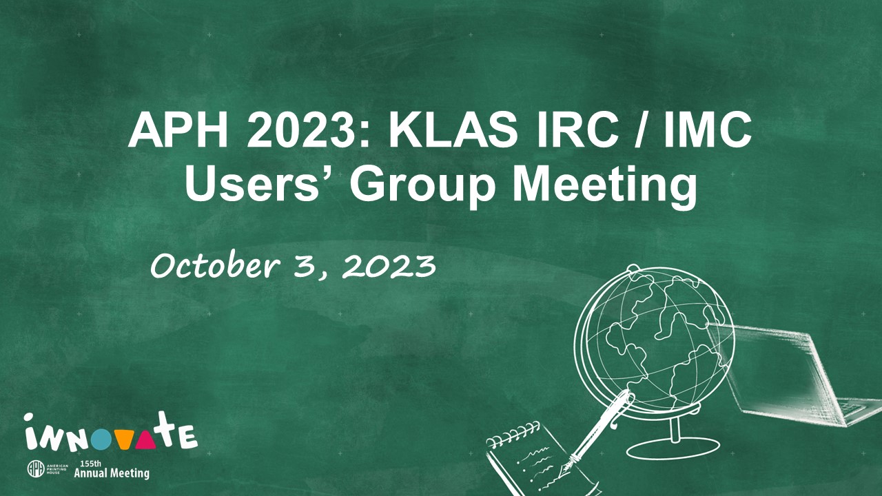 The title slide of the ppt, reading APH 2023: KLAS IRC/IMC Users' Group Meeting.