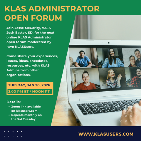 The next KLAS Administrator Online Open Forum will be held at 3 PM ET / Noon PT Tuesday, January 20 and will repeat monthly on the 3rd Tuesday.
