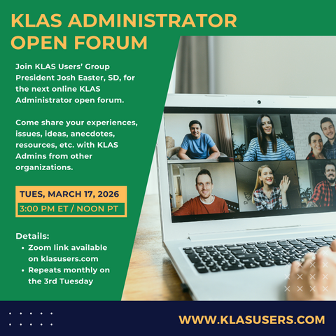 The next KLAS Administrator Online Open Forum will be held at 3 PM ET / Noon PT Tuesday, March 17 and repeats monthly on the 3rd Tuesday.