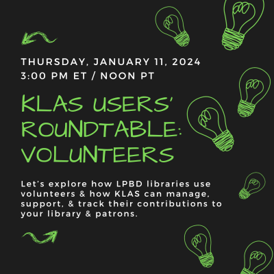 Join us at 3 PM ET for a KLAS LBPD Users' Roundtable to explore how libraries for the blind and print disabled use volunteers and how KLAS can manage, support, and track their contributions to your library and patrons!