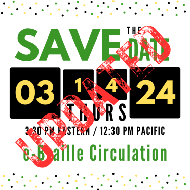 Save the Date! e-Braille Circulation Webinar with Katy Patrick will be held at Thursday, March 14, 2024 at 3:30 PM ET / 12:30 PT.