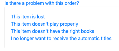 The "Is there a problem with this order?" link has expanded a section below it to display four options: The item is lost, this item doesn't play properly, this item doesn't have the right books, and I no longer want to receive the automatic titles.